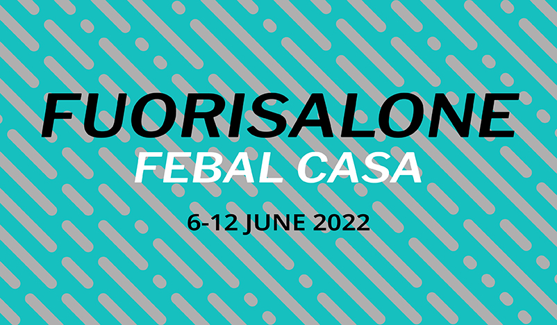 Newsletter Salone + Fuorisalone Febal Casa